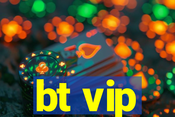 bt vip